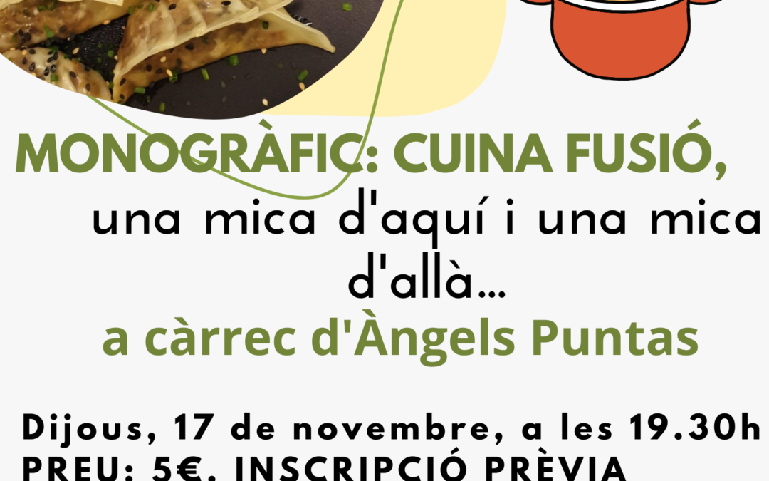 Monografic de cuina amb Angels Puntas – Cuina Fusió, una mica d´aquí i una mica d´allà….